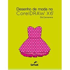 Imagem de Desenho De Moda No Coreldraw X6 - Elá Camarena - 9788539607655