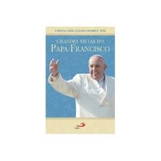 Imagem de Grandes Metas do Papa Francisco - Coleção Comunidade e Missão - Cardeal Dom Cláudio Hummes - 9788534945097