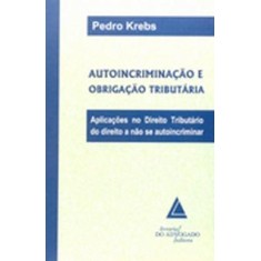 Imagem de Autoincriminação e Obrigação Tributária - Krebs, Pedro - 9788573486865