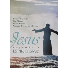 Imagem de Jesus Segundo o Espiritismo - Daniel Salomão - 9788554366018