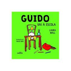 Imagem de Guido Vai a Escola - Volume 2 - Laura Wall - 9788545400349