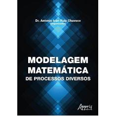Imagem de Modelagem Matemática de Processos Diversos - Antonio Iván Ruiz Chaveco - 9788547305116