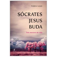 Imagem de Sócrates, Jesus, Buda - Lenoir , Frederic - 9788539001774