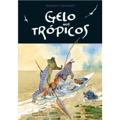 Imagem de Gelo Nos Trópicos - Cárcamo, Gonzalo - 9788574064604