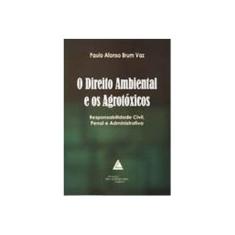 Imagem de O Direito Ambiental e os Agrotóxicos - Vaz, Paulo Afonso Brum - 9788573483994