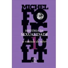 Imagem de História da Sexualidade - A Vontade de Saber - Vol. 1 - Foucault, Michel - 9788577532940