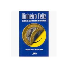 Imagem de Dinheiro Feliz: A Arte de Gastar com Inteligência - Varios Autores - 9788585985332