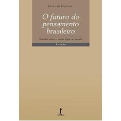 Imagem de O Futuro do Pensamento Brasileiro - Estudos Sobre o Nosso Lugar No Mundo - Carvalho, Olavo De - 9788567394923