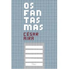 Imagem de Os Fantasmas - César Aira - 9788532530493