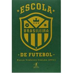 Imagem de Escola Brasileira de Futebol - Paulo Vinícius Coelho - 9788547000578