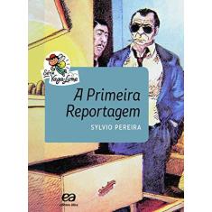 Imagem de A Primeira Reportagem - Sylvio Pereira - 9788508181933