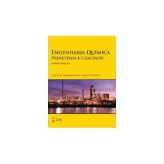 Imagem de Engenharia Química - Princípios e Cálculos - 8ª Ed. 2014 - Himmelblau, David M.; Riggs, James B. - 9788521626084