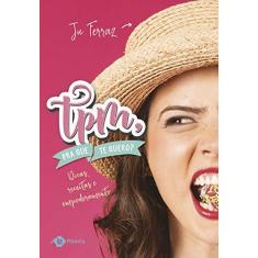 Imagem de TPM Pra Que Te Quero? - Dicas, Receitas E Empoderamento - Ferraz,ju - 9788542213959