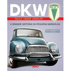 Imagem de Dkw - A Grande História da Pequena Maravilha - 2ª Ed. 2010 - Sandler, Paulo Cesar - 9788578810375