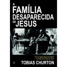 Imagem de A Família Desaparecida de Jesus - Churton, Tobias - 9788563536143