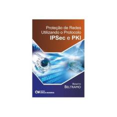 Imagem de Proteção de Redes Utilizando o Protocolo IPSec e PKI - Renato Beltramo - 9788539903801
