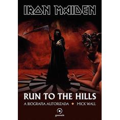 Imagem de Iron Maiden - Run To The Hills - A Biografia Autorizada - Wall, Mick - 9788563993663