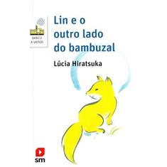 Imagem de Lin e o Outro Lado do Bambuzal - Col. Barco A Vapor - Série Branca - 2ª Ed. 2015 - Hiratsuka, Lucia - 9788541811934