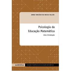 Imagem de Psicologia da Educação Matemática - Uma Introdução - Falcão, Jorge Tarcísio Da Rocha - 9788582177594