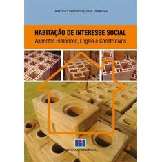 Imagem de Habitação de Interesse Social. Aspectos Históricos, Legais e Construtivos - Volume 1 - Antônio Domingos Dias Ferreira - 9788571933750