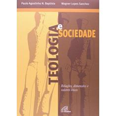 Imagem de Teologia E Sociedade. Relações, Dimensões E Valores Eticos - Capa Comum - 9788535627381