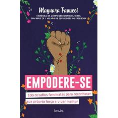 Imagem de Empodere-se. 100 Desafios Feministas Para Reconhecer Sua Própria Força e Viver Melhor - Maynara Fanucci - 9788557172432