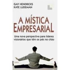 Imagem de A Mistica Empresarial - Hendricks, Gay - 9788531606533