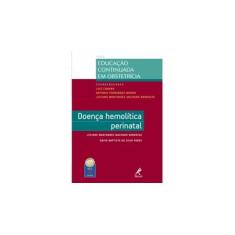 Imagem de Doença Hemolítica Perinatal - Série Educação Continuada em Obstetrícia - David Baptista Da Silva Pares, Luciano Marcondes Machado Nardozza - 9788520433652