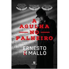 Imagem de A Agulha no Palheiro - Ernesto M. Mallo - 9788595300293
