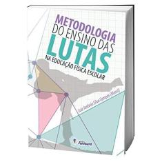 Imagem de Metodologia do Ensino das Lutas na Educação Física Escolar - Luiz Antônio Silva Campos - 9788583340096