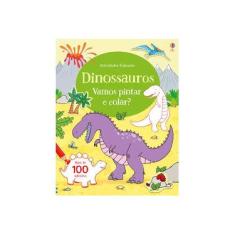 Imagem de Dinossauros: Vamos Pintar e Colar? - Usborne Publishing - 9781474931311