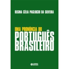 Imagem de Uma Pronúncia do Português Brasileiro - Silveira, Regina Celia Pagliuc - 9788524913921