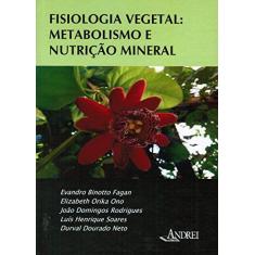 Imagem de Fisiologia Vegetal: Metabolismo e Nutrição Mineral - Evandro Binotto Fagan - 9788574764085