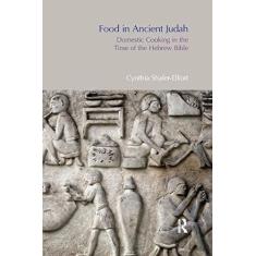 Imagem de Food in Ancient Judah: Domestic Cooking in the Time of the Hebrew Bible