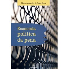 Imagem de Economia Política da Pena - Serra, Marco Alexandre De Souza - 9788571063938