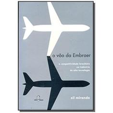 Imagem de O Vôo da Embraer - A Competitividade Brasileira na Indústria de Alta Tecnologia - Zil Miranda - 9788588161177