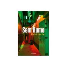 Imagem de Sem Rumo - Prata, Liliane; Prata, Liliane; Prata, Liliane - 9788542203059