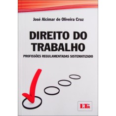 Imagem de Direito do Trabalho - Cruz, José Alcimar De Oliveira - 9788536123240