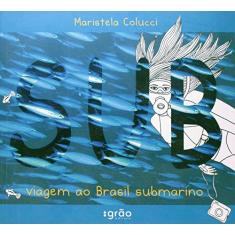 Imagem de Sub - Viagem ao Brasil Submarino - Colucci, Maristela - 9788575961568