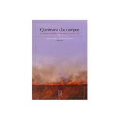Imagem de Queimada Dos Campos: o Homem e o Campo -- a Natureza, o Fogo e a Lei - Alindo Butzke - 9788570616111