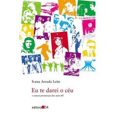 Imagem de Eu Te Darei o Céu - e Outras Promessas Dos Anos 60 - 2ª Ed. 2012 - Leite, Ivana Arruda - 9788573263015