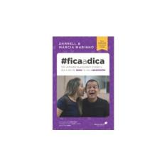Imagem de #Fica A Dica - 100 Atitudes Que Podem Mudar o Dia A Dia do Sexo No Seu Casamento - Marinho, Márcia - 9788524305412