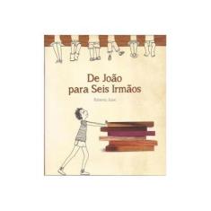 Imagem de DE JOÃO PARA SEIS IRMÃOS - Roberta Asse - 9788598349138