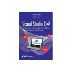 Imagem de Visual Studio C# - Fundamentos, Programação Com Asp.Net, Windows Forms e Web Services - Lühmann, Ângela; Oliveira, Cláudio Vieira; Petroni, Benedito - 9788539906659