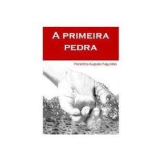 Imagem de A Primeira Pedra - Florentino Augusto Fagundes - 9788566158113