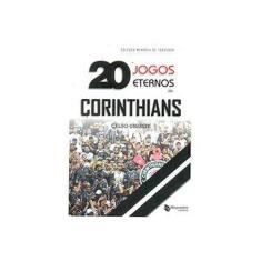Imagem de 20 Jogos Eternos do Corinthians - Unzelte, Celso - 9788562063633