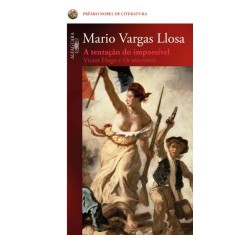Imagem de A Tentação do Impossível - Victor Hugo e Os Miseráveis - Llosa, Mario Vargas - 9788579621215