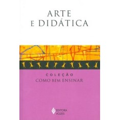 Imagem de Arte e Didática - Col. Como Bem Ensinar - Editora Vozes - 9788532640260
