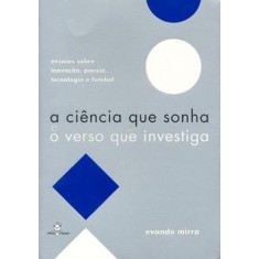 Imagem de A Ciência que Sonha e o Verso que Investiga - Mirra, Evandro - 9788588161207