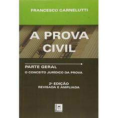 Imagem de A Prova Civil - Parte Geral - o Conceito Jurídico da Prova - 2ª Ed. 2016 - Carnelutti, Francesco - 9788581830544